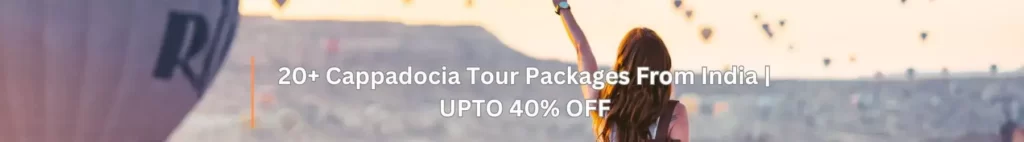 20+ Cappadocia Tour Packages From India UPTO 40% OFF - Viz Travels